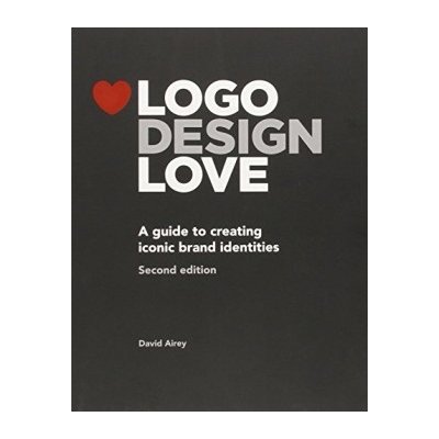 Logo Design Love: A Guide to Creating Iconic... - David Airey – Zboží Mobilmania