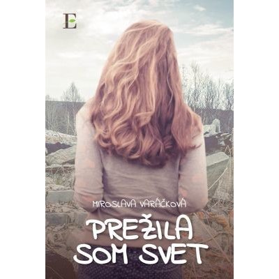 Prežila som svet - Miroslava Varáčková – Hledejceny.cz