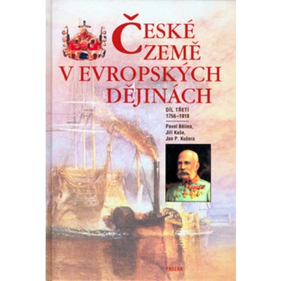 České země v evropských dějinách 3 - Jiří Kaše, Pavel Bělina, Jan P. Kučera