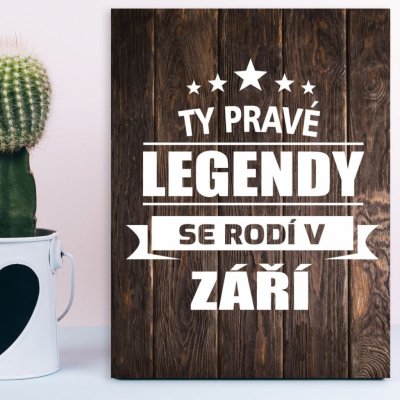 Sablio Dárková cedulka Ty pravé legendy se rodí v září: 30x40 cm – Zboží Mobilmania