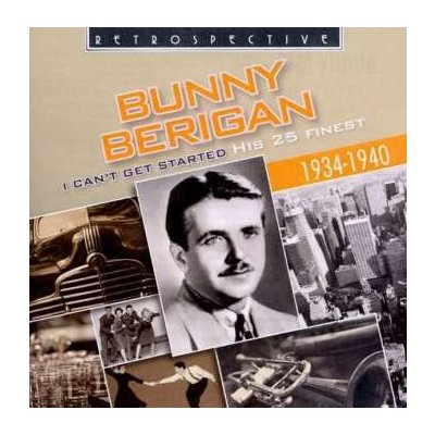 Bunny Berigan - I Can't Get Started - His 25 Finest - 1934-1940 CD