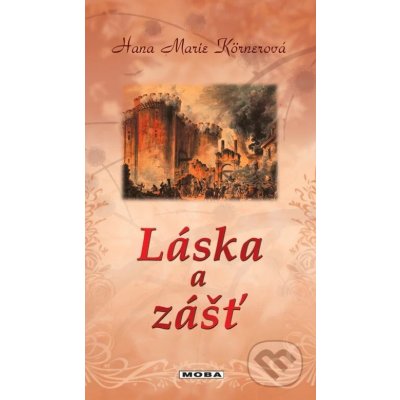 Láska a zášť - Hana Marie Körnerová