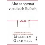 Ako sa vyznať v cudzích ľuďoch - Malcolm Gladwell – Hledejceny.cz