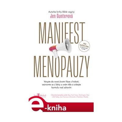 Manifest menopauzy. Vstupte do nové životní fáze s hrdostí, seznamte se s fakty o svém těle a získejte kontrolu nad zdravím - Jen Gunterová e-kniha – Zboží Mobilmania