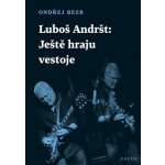 Luboš Andršt - Ještě hraju ve stoje - Ondřej Bezr – Hledejceny.cz