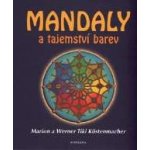 Mandaly a tajemství barev - Marion Küstenmacher, Werner Tiki Küstenmacher – Zboží Mobilmania