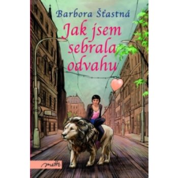 Jak jsem sebrala odvahu - Barbora Šťastná