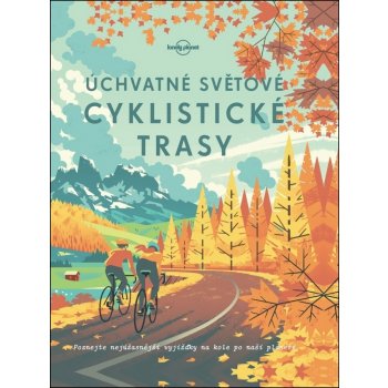 Úchvatné světové cyklistické trasy