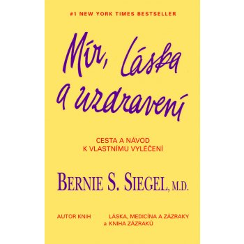 Mír, láska a uzdravení. Cesta a návod k vlastnímu vyléčení - Bernie S. Siegel