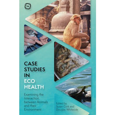 Case Studies in Ecohealth: Examining the Interaction Between Animals and Their Environment Cork Susan CatherinePaperback