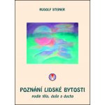 Poznání lidské bytosti podle těla, duše a ducha - Rudolf Steiner – Zbozi.Blesk.cz