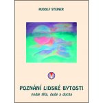 Poznání lidské bytosti podle těla, duše a ducha - Rudolf Steiner – Hledejceny.cz