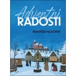 Adventní radosti - František Novotný – Hledejceny.cz