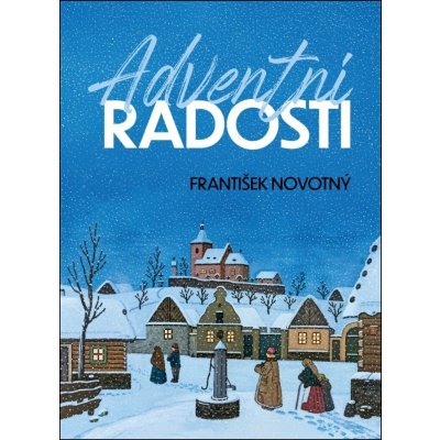 Adventní radosti - František Novotný – Hledejceny.cz