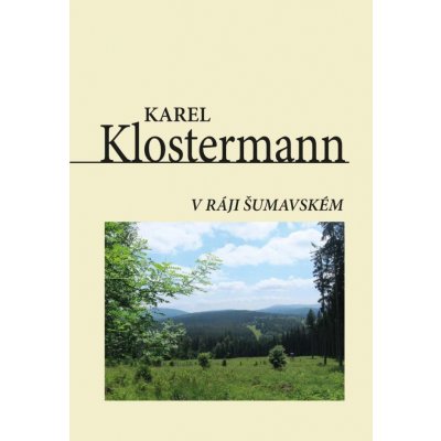 V ráji šumavském - Karel Klostermann – Zboží Mobilmania