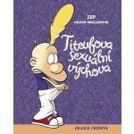 Brullerová Héléne, ZEP - Titeufova sexuální výchova -- S Titeufem otevřeně o lásce, dospívání a sexu – Zboží Mobilmania