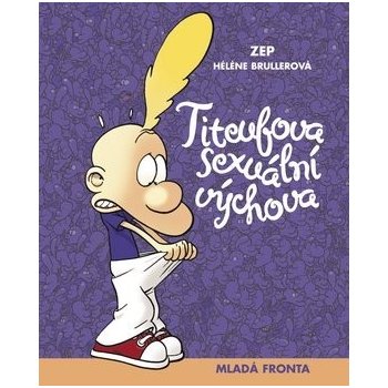 Brullerová Héléne, ZEP - Titeufova sexuální výchova -- S Titeufem otevřeně o lásce, dospívání a sexu