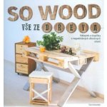 So Wood - Vše ze dřeva. Nábytek a doplňky z nepotřebných dřevěných obalů - Schneider Eva – Hledejceny.cz