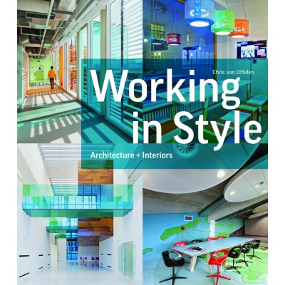 Working in Style: Architecture + Interiors - H... - Chris van Uffelen