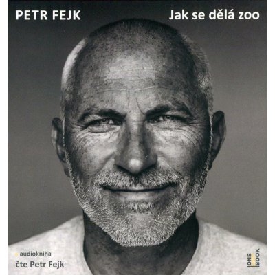 Jak se dělá zoo - Petr Fejk – Zbozi.Blesk.cz