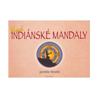 Nové indiánské mandaly Veselá Jarmila – Hledejceny.cz