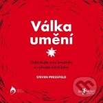 Válka umění. Odblokujte svou kreativitu a vyhrajte tvůrčí bitvy - Steven Pressfield – Zboží Dáma