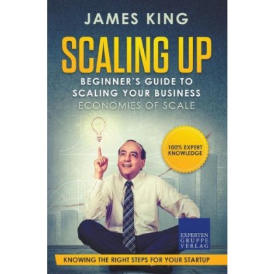 Scaling Up - Beginners Guide To Scaling Your Business