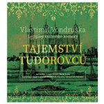 Tajemství Tudorovců - Vlastimil Vondruška – Hledejceny.cz