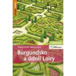 Burgundsko a údolí Loiry Turistický průvodce – Hledejceny.cz