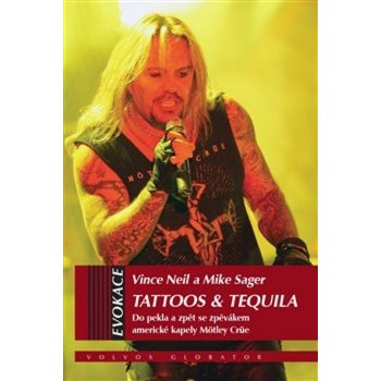 Tattoos & Tequila - Do pekla a zpět se zpěvákem americké kapely Möntley Crü - Vince Neil