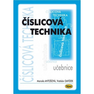 Číslicová technika - učebnice - Davídek Vratislav, Antošová Marcela