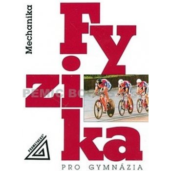 Fyzika pro gymnázia -- Mechanika - Milan Bednařík, Miroslava Široká