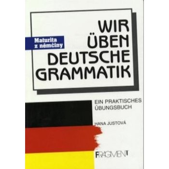 Wir üben Deutsche Grammatik - Justová Hana
