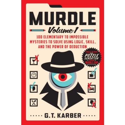 Murdle: Volume 1: 100 Elementary to Impossible Mysteries to Solve Using Logic, Skill, and the Power of Deduction – Sleviste.cz