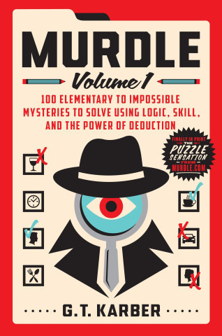 Murdle: Volume 1: 100 Elementary to Impossible Mysteries to Solve Using Logic, Skill, and the Power of Deduction