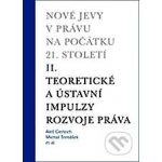 Nové jevy v právu na počátku 21. století - sv. 2 - Teoretické a ústavní impulzy - Gerloch Aleš, Tomášek Michal – Hledejceny.cz