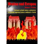 Mračna nad Evropou - Strhující příběh lásky a přátelství na pozadí migrační krize a událostí v Paříži - Robert Troška – Sleviste.cz
