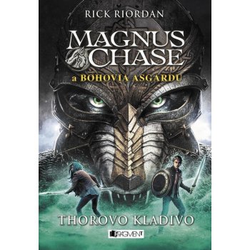 Magnus Chase a bohovia Asgardu: Thorovo kladivo - Rick Riordan