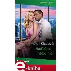 Buď táta... nebo nic! - Heidi Riceová