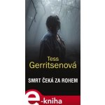 Smrt čeká za rohem - Tess Gerritsenová – Hledejceny.cz
