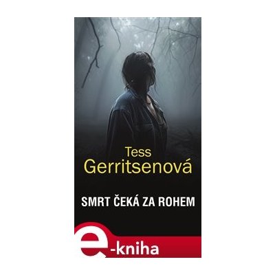 Smrt čeká za rohem - Tess Gerritsenová