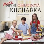 Moje první opravdová kuchařka - Ája Drahokoupilová – Hledejceny.cz