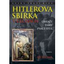 Hitlerova sbírka v Čechách. Obrazy, dary, psací stůl - Jiří Kuchař