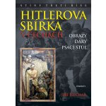 Hitlerova sbírka v Čechách. Obrazy, dary, psací stůl - Jiří Kuchař – Hledejceny.cz