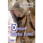 Domov blízko koní Kniha Robošová Barbora – Hledejceny.cz
