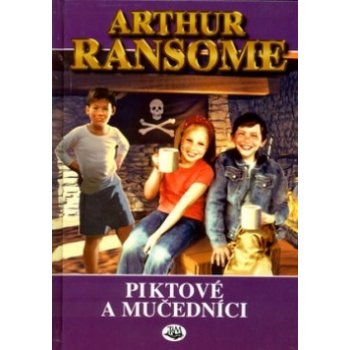 Piktové a mučedníci - Ransome Arthur