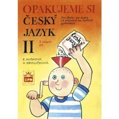 Opakujeme si český jazyk II - Hrdličková Hana, Hošnová Eva – Hledejceny.cz