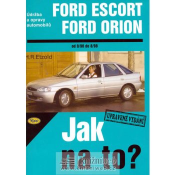FORD ESCORT/ORION 9/90 - 8/98 č. 18 -- Jak na to? - H. R. Etzold