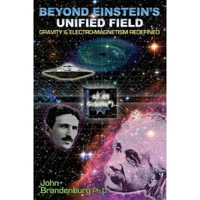 Beyond Einstein's Unified Field - J. Brandenburg – Hledejceny.cz