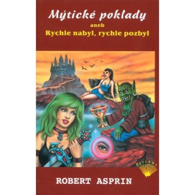 Mýtické poklady aneb Rychle nabyl, rychle pozbyl - Robert Lynn Asprin